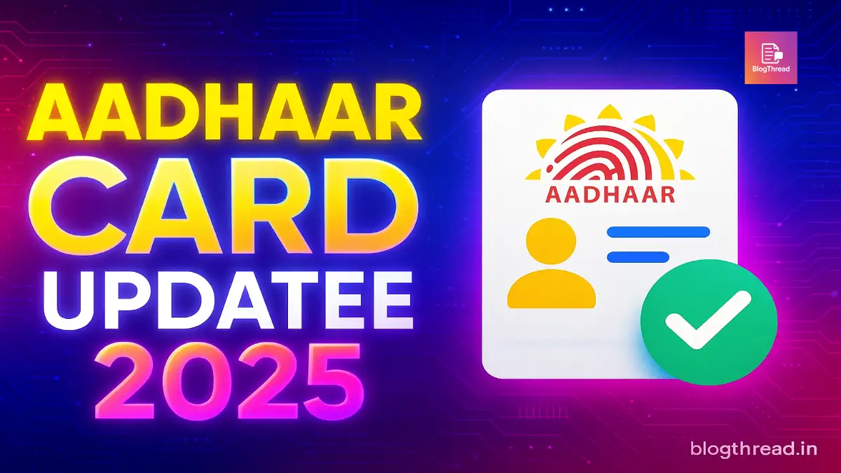 Aadhaar Card Update 2025: All New UIDAI Rules Explained