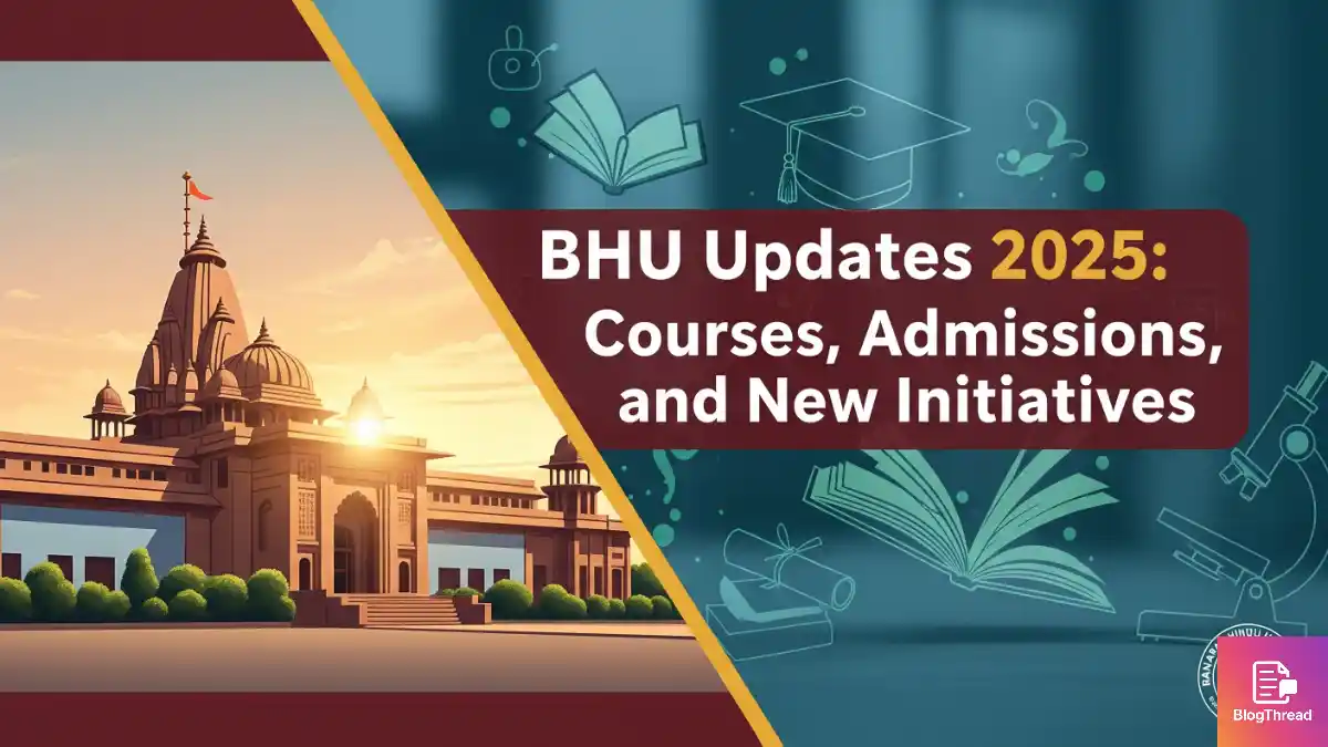 BHU Updates 2025: Courses, Admissions, and New Initiatives