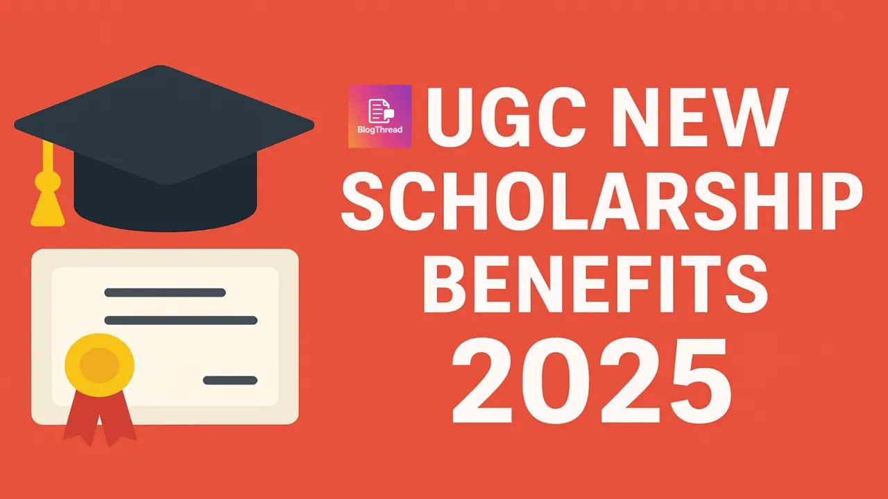 UGC की नई स्कॉलरशिप स्कीम: किसे मिलेगा सीधा फायदा और कैसे करें आवेदन?